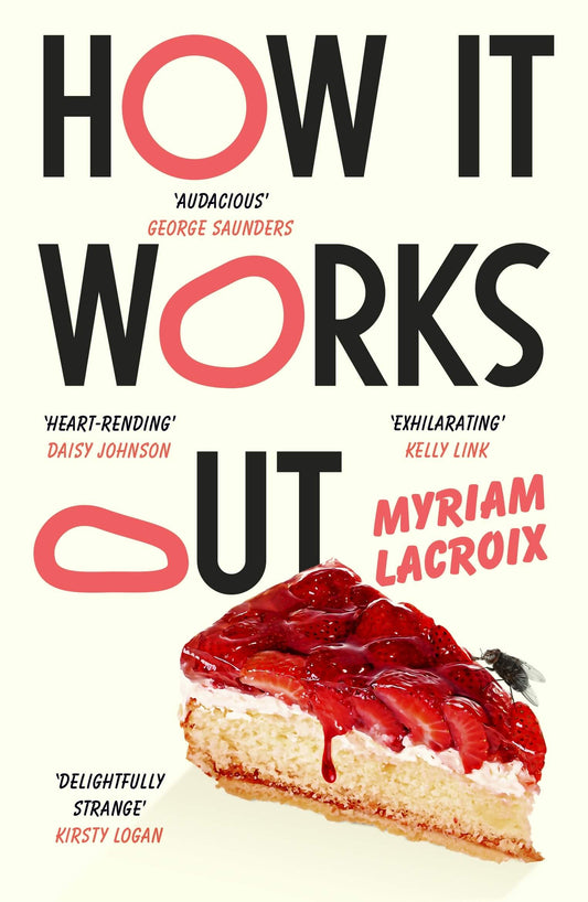 Book cover of 'How It Works Out' by Myriam Lacroix with a slice of strawberry cake.