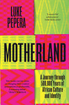 Motherland: A Journey through 500,000 Years of African Culture and Identity
