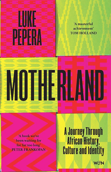 Motherland: A Journey through 500,000 Years of African Culture and Identity