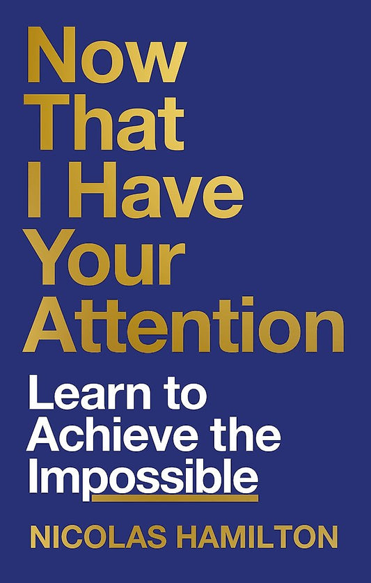 Now That I have Your Attention