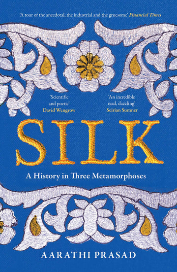 A book cover of 'Silk' by Aarathi Prasad featuring a detailed blue and gold floral and geometric patterned design.