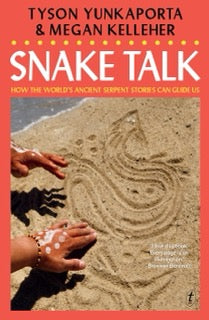 Book cover of 'Snake Talk' by Tyson Yunkaporta & Megan Kelleher with hands drawing a snake in sand on a red background