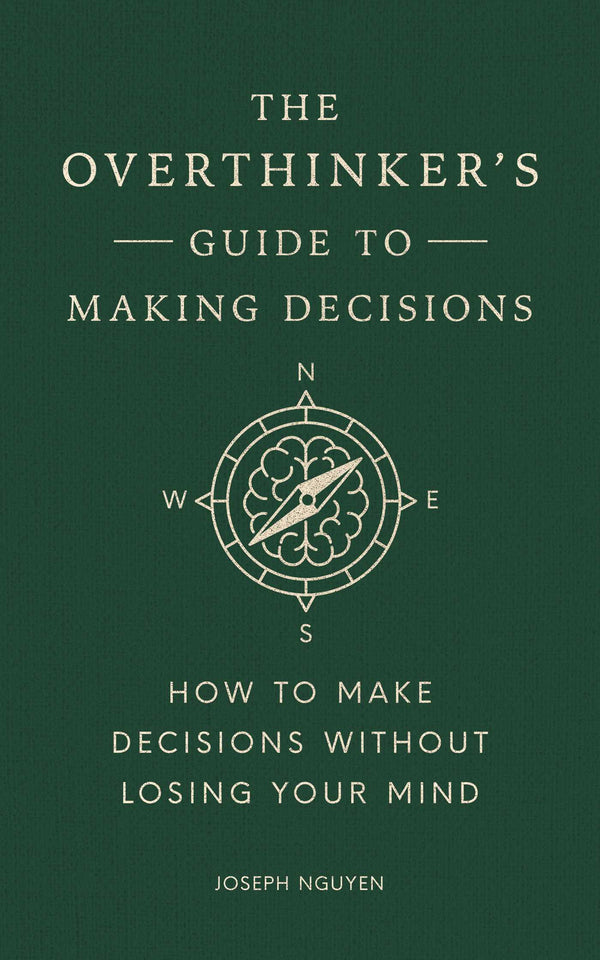 The Overthinker's Guide to Making Decisions