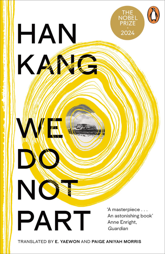 Book cover of 'We Do Not Part' by Han Kang with a yellow spiral design and Nobel Prize badge.