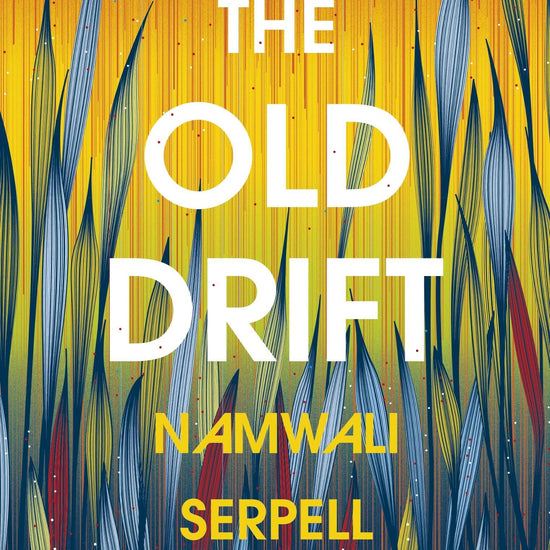 This image features the cover of "The Old Drift" by Namwali Serpell, which won the 2015 Caine Prize for African Writing. The book's cover displays a vibrant and textured artwork of what appears to be stylized grasses or reeds against a warm, gradient background ranging from orange to blue.