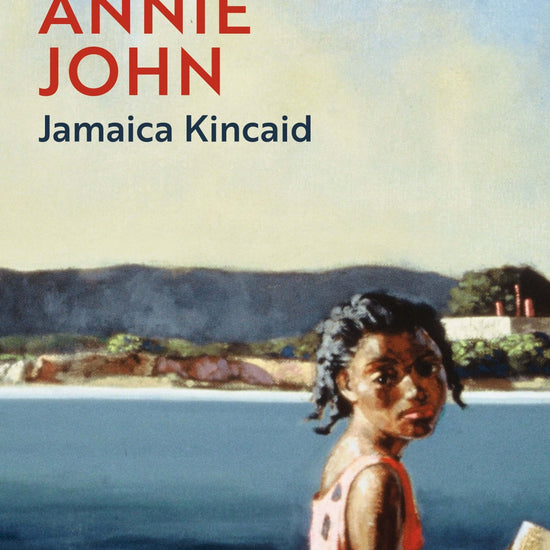 Cover of the book 'Annie John' by Jamaica Kincaid, featuring an illustration of a young girl by a body of water.