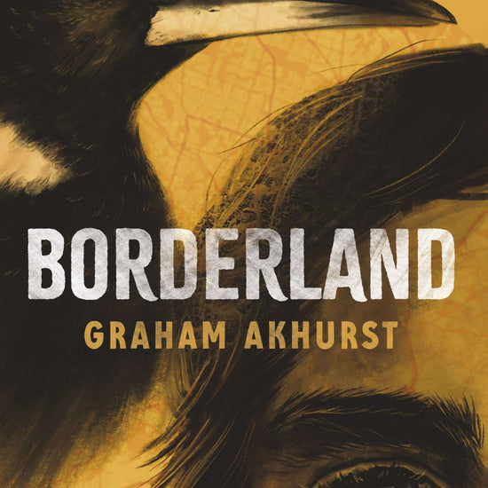 The cover of the book 'Borderland' by Graham Akhurst, featuring a close-up of a person's eye and a crow against a textured yellow background.