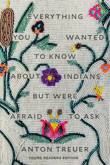Everything You Wanted to Know About Indians But Were Afraid to Ask: Young Readers' Edition