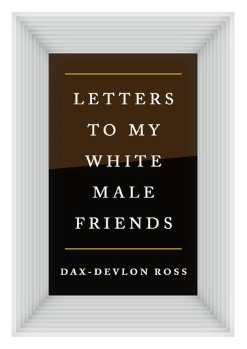 Letters to my White Male Friends