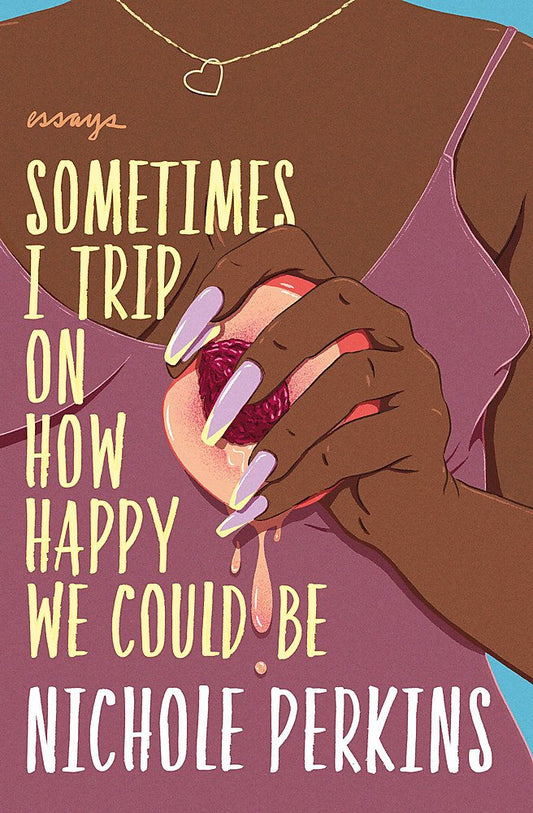 Sometimes I Trip on How Happy We Could Be