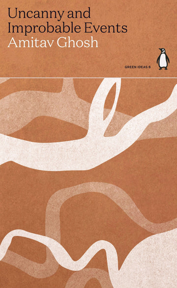 The cover of the book 'Uncanny and Improbable Events' by Amitav Ghosh 