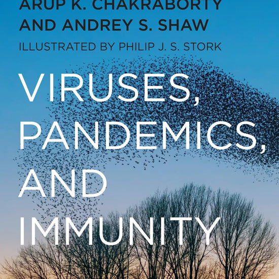 This image features the cover of the book titled "Viruses, Pandemics, and Immunity" by Arup K. Chakraborty and Andrey S. Shaw.